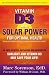 Vitamin D3 and Solar Power (Volume 2 of Solar Power for Optimal Health)