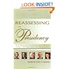 Reassessing the Presidency : The Rise of the Executive State and the Decline of Freedom