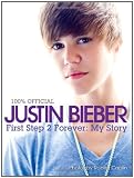 Justin Bieber: First Step 2 Forever (100% Official)
