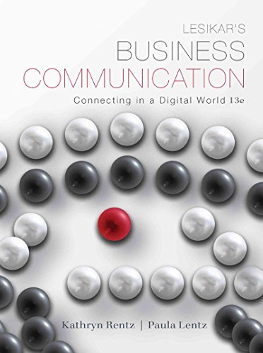 Lesikars Business Communication: Connecting in a Digital World, 13th edition