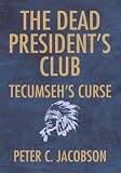 The Dead President's Club: Tecumseh's Curse