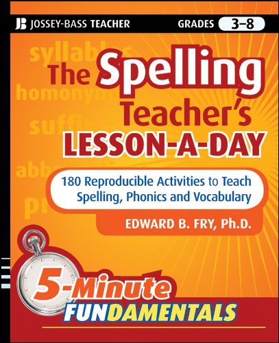 The Spelling Teacher's Lesson-a-Day: 180 Reproducible Activities to Teach Spelling, Phonics, and Vocabulary (JB-Ed: 5 Minute FUNdamentals)