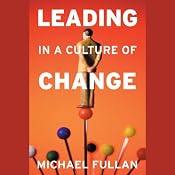 Leading in a Culture of Change | [Michael Fullan]