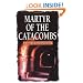 Martyr of the Catacombs: A Tale of Ancient Rome: A Novel