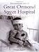 The Remarkable Story of Great Ormond Street Hospital