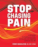 Stop Chasing Pain: A Vital Guide for Healing Your Body, Moving Well, and Regaining Control of Your Life