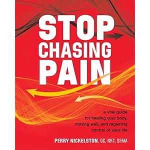 Stop Chasing Pain: A Vital Guide for Healing Your Body, Moving Well, and Regaining Control of Your Life