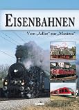 Eisenbahnen - Vom Adler zur Maxima - -