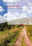 Gott f&uuml;r uns! Mose und der "Ich-bin-da" (Lernmaterialien) (Religions- und Kulturgeschichte in Ostmittel- und S&uuml;dosteuropa) - Beate Peters
