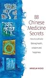 88 Chinese medicine secrets : how to cultivate lifelong health, wisdom and happiness