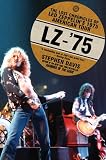 LZ-75: The Lost Chronicles of Led Zeppelins 1975 American Tour