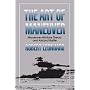 The Art of Maneuver: Maneuver-Warfare Theory and Air-Land Battle