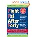 Fight Fat After Forty: The Revolutionary Three-Pronged Approach That Will Break Your Stress-Fat Cycle and Make You Healthy, Fit, and Trim for Life