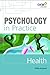 Psychology in Practice: Health