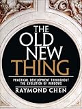 The Old New Thing: Practical Development Throughout the Evolution of Windows