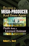 Becoming a Mega-Producer Real Estate Agent: Profiting from a Licensed Assistant