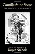 Camille Saint-Saens: On Music and Musicians
