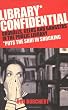 Library Confidential: Oddballs, Geeks, and Gangstas in the Public Library