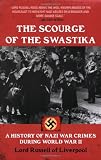 The Scourge of the Swastika: A History of Nazi War Crimes During World War II