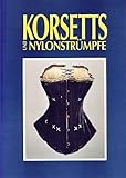 Image de Korsetts und Nylonstrümpfe: Frauenunterwäsche als Spiegel von Mode und Gesellschaft zwischen 1890