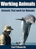 Working Animals: Animals That Work for Humans