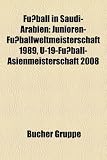 Fuball in Saudi-Arabien: Junioren-Fuballweltmeisterschaft 1989, U-19-Fuball-Asienmeisterschaft 2008 - 