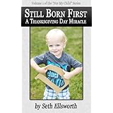 Still Born First: A Thanksgiving Day Miracle (For My Child)
