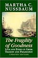The Fragility of Goodness: Luck and Ethics in Greek Tragedy and Philosophy