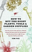 How to Buy the Right Plants, Tools, and Garden Supplies