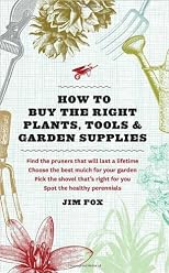 How to Buy the Right Plants, Tools, and Garden Supplies