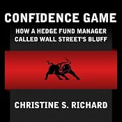 Confidence Game: How Hedge Fund Manager Bill Ackman Called Wall Street's Bluff | [Christine S. Richard]