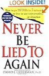 Never Be Lied To Again: How To Get Th...