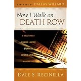 Now I Walk on Death Row: A Wall Street Finance Lawyer Stumbles into the Arms of A Loving God