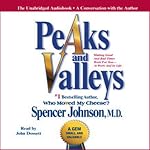 Peaks and Valleys: Making Good and Bad Times Work for You - at Work and in Life | Spencer Johnson