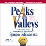 Peaks and Valleys: Making Good and Bad Times Work for You - at Work and in Life