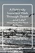 A Politically Incorrect Walk Through Death.....and Life?: Work Hard, Play Hard, Be Happy