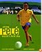 Young Pele: Soccer's First Star
