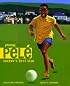 Young Pele: Soccer's First Star