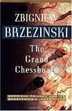 The Grand Chessboard: American Primacy And Its Geostrategic Imperatives