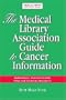 Medical Library Association Guide to Cancer Resources: Authoritative, Patient-Friendly Print and Electronic Resources
