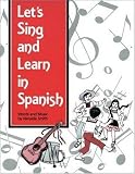 SONGS AND GAMES: LETS SING AND LEARN IN SPANISH PACKAGE, GRADES K-8 (Let's Sing and Learn)