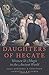 Daughters of Hecate: Women and Magic in the Ancient World