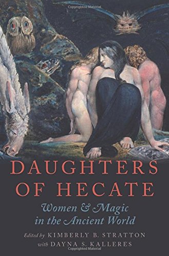 Daughters of Hecate: Women and Magic in the Ancient World