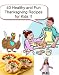 Easy Thanksgiving Recipes - 40 Healthy and Fun ideas for Kids. The Help of Fast recipes that your kids will love and eat to live happy!!