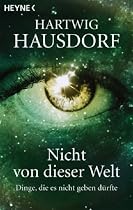 Nicht von dieser Welt: Dinge, die es nicht geben dürfte