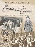 Crème de la crème : girls' schools of Edinburgh