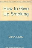 How to give up smoking