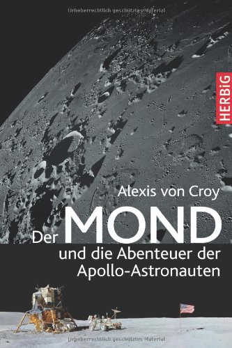 Der Mond und die Abenteuer der Apollo-Astronauten Der Mond und die Abenteuer der Apollo-Astronauten