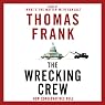The Wrecking Crew: How Conservatives Rule