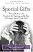 Search : Special Gifts: Women Writers on the Heartache, the Happiness and the Hope of Raising a Special Needs Child